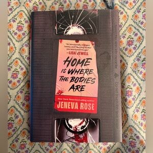 Home Is Where the Bodies Are By Jeneva Rose Hardcover